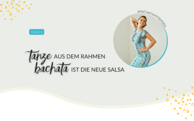 Tanze aus dem Rahmen, Bachata ist die neue Salsa